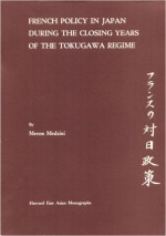 French Policy in Japan during the Closing Years of the Tokugawa Regime