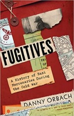 Fugitives: Nazi Mercenaries in the Cold War