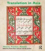 Translation in Asia: Theories, Practices, Histories